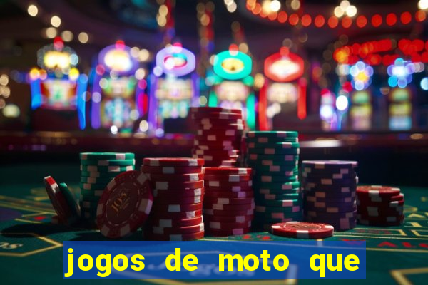 jogos de moto que da grau